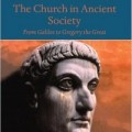 the-church-in-ancient-society_from-galilee-to-gregory-the-great