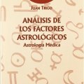 ANALISIS DE LOS FACTORES ASTROLOGICOS ASTROLOGÍA MEDICA JUAN TRIGO (2)