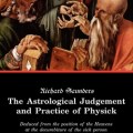 The Astrological Judgment And Practice Of Physick – Richard Saunders