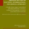 Abraham Ibn Ezra on Elections, Interrogations, and Medical Astrology